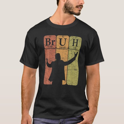 T-shirt Éléments de tableau périodique Bruh Bro Slang Bruh (Devant)