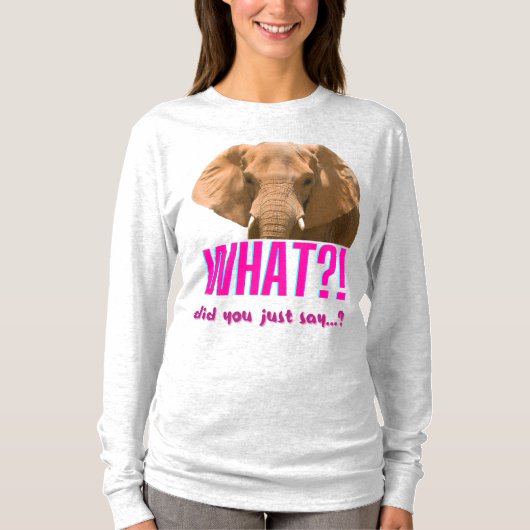 T-shirt Éléphant Qu'est-ce que vous venez de dire ? (Devant)
