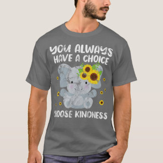 T-shirt Elephant Vous Avez Toujours Le Choix Choisir La ge