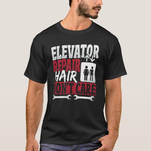 T-shirt Elevator Mechanic hair Don't Care (Devant)