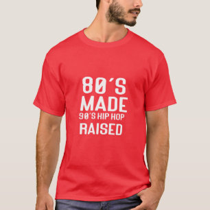 T-shirt Élevé dans les années 80, hip hop des années 90