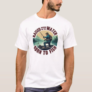 T-shirt Élevé sur l'eau, Né pour pêcher