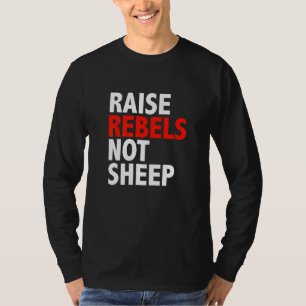 T-shirt Élever consciemment des rebelles et non des mouton