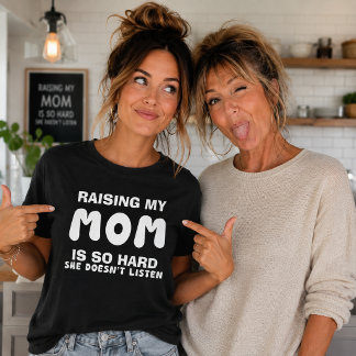 T-shirt Élever ma mère est si dur, c'est drôle