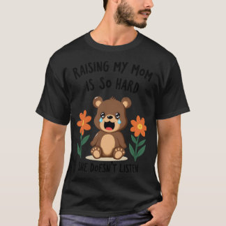 T-shirt Élever ma mère est si dur qu'elle n'écoute pas rét