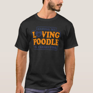 T-shirt Élever mon caniche affectueux est épuisant Caniche
