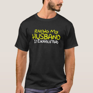 T-shirt Élever Mon Mari Épuise La Femme Présente Dire