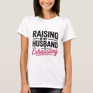 T-shirt Élever Mon Mari Épuise Une Femme Drôle