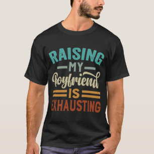 T-shirt Élever mon petit ami est épuisant Dire avec iron