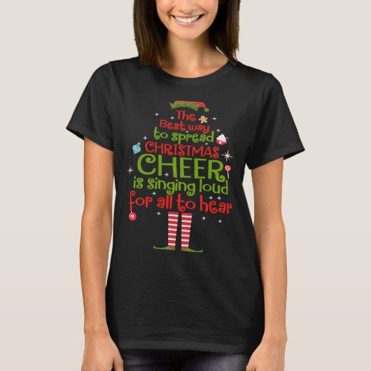 T-shirt Elf The Best Way To Spread Christmas Cheer Is Sing (Devant)