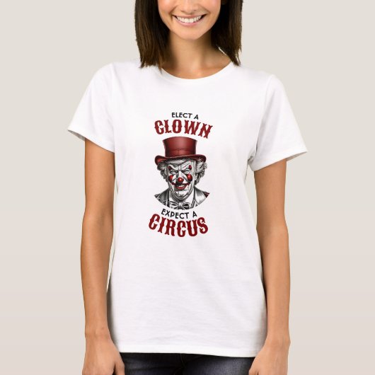 T-shirt Élisez un clown, attendez-vous à un cirque drôle a (Devant)
