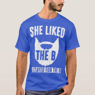 T-shirt Elle A Aimé Le B Resté Pour Le D Beard Classic TSh