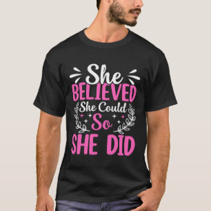 T-shirt Elle a cru qu'elle pouvait donc elle l'a fait