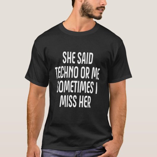 T-shirt Elle A Dit Techno Ou Moi Parfois Je La Manquais (Devant)