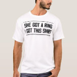T-shirt Elle A Une Bague J'Ai Cette Chemise Drôle Fiançail<br><div class="desc">Elle A Une Bague J'Ai Cette T-shirt,  Funny Engagement Party.</div>