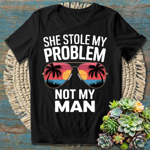 T-shirt Elle A Volé Mon Problème Et Non Mon Homme Drôle