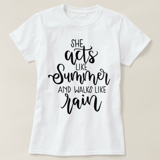 T-shirt Elle agit comme été et marche comme pluie - goutte (Design devant)