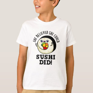 T-shirt Elle Croyait Qu'Elle Pourrait Sushi A Fait Un Jeu 
