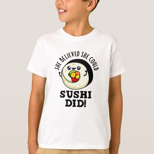 T-shirt Elle Croyait Qu'Elle Pourrait Sushi A Fait Un Jeu  (Devant)