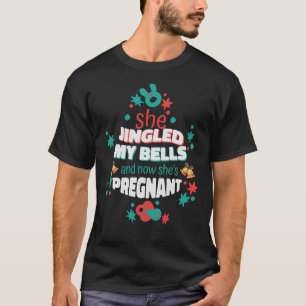 T-shirt Elle Jingled My Bells and Now She's Pregnant Shirt