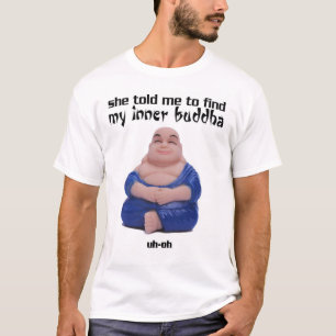 T-shirt Elle m'a dit de trouver mon Bouddha intérieur