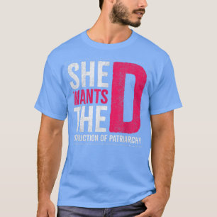 T-shirt Elle Veut La Destruction Du Design Patriarcal Pour