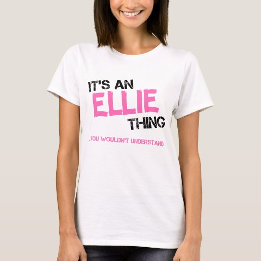 T-shirt Ellie chose que vous ne comprendriez pas nom (Devant)