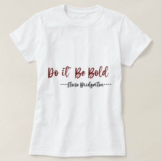 T-shirt Eloise Bridgerton Quotes - Bridgerton Quotes   (Design devant)