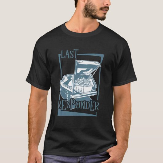 T-shirt Embalmer Last Responder Mortician (Devant)