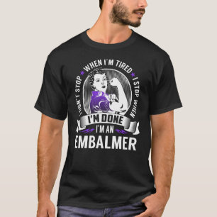 T-shirt Embalmer Stop quand j'ai fini