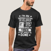 T-shirt Embedded Systems Developer I Don't Stop When I'm T (Devant)