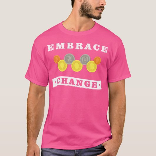 T-shirt Embrace Change Coin Collecting Numistatist (Devant)
