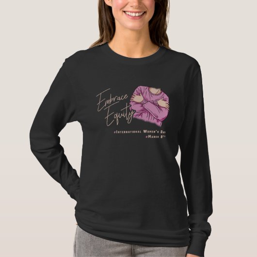 T-shirt Embrace Equity International Womens Day  1 (Devant)