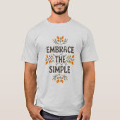 T-shirt Embrace the simple (Devant)