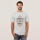 T-shirt Embrace the simple (Devant entier)