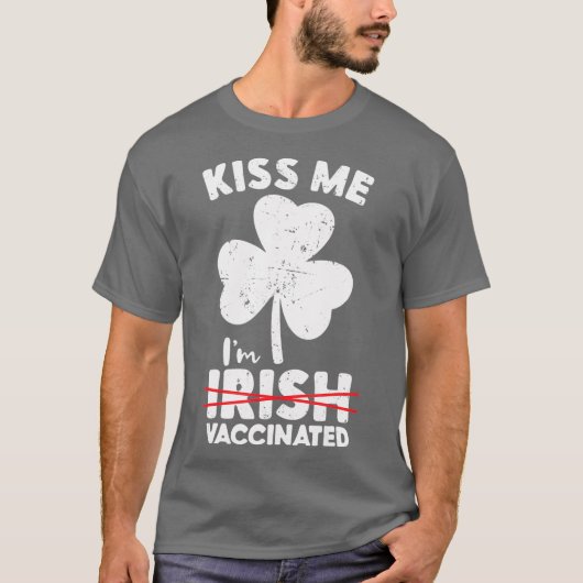 T-shirt Embrasse-Moi Je Ne Suis Pas Irlandais Mais Vacciné (Devant)