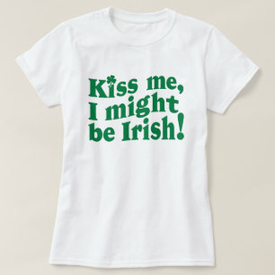 T-shirt Embrasse-moi je pourrais être irish drôle la Saint