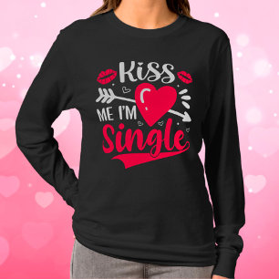 T-shirt Embrasse-moi Je suis célibataire Saint-Valentin