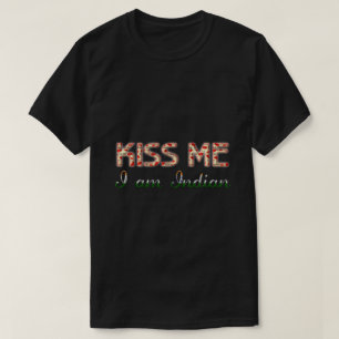 T-shirt Embrasse-moi Je suis Indien Drôle Typographie Pays