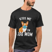 T-shirt Embrasse-moi Je suis maman de chien et vaccin visa (Devant)