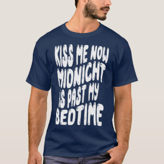 T-shirt Embrasse-moi maintenant minuit passé mon coucher