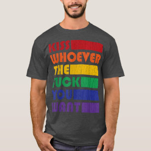 T-shirt Embrasse Qui Que Ce Soit Le F Que Tu Veux LGBTQ Ga