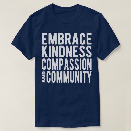 T-shirt Embrasser la communauté de compassion de bonté (Design devant)