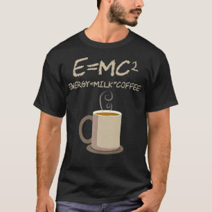 T-shirt EMC2 Funny Science Coffee Energy Milk Coffee