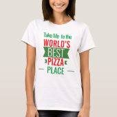 T-shirt Emmène-moi à la place de la pizza (Devant)