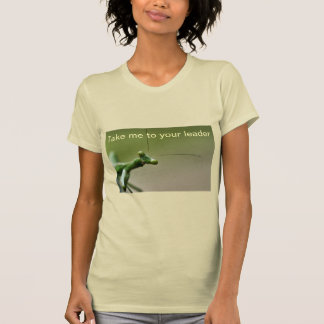 T-Shirt - Emmène-Moi Vers Ton Leader Mante Religie