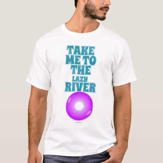 T-shirt Emmenez-Moi À La Lazy River Fun Sunny Slogan (Devant)
