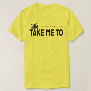 T-shirt Emmenez-moi à votre chef