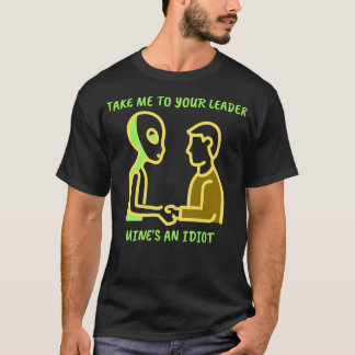 T-shirt Emmenez-Moi À Votre Leader Mines Et Idiot
