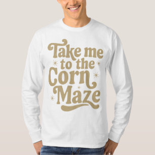 T-shirt Emmenez-moi au Maze de maïs